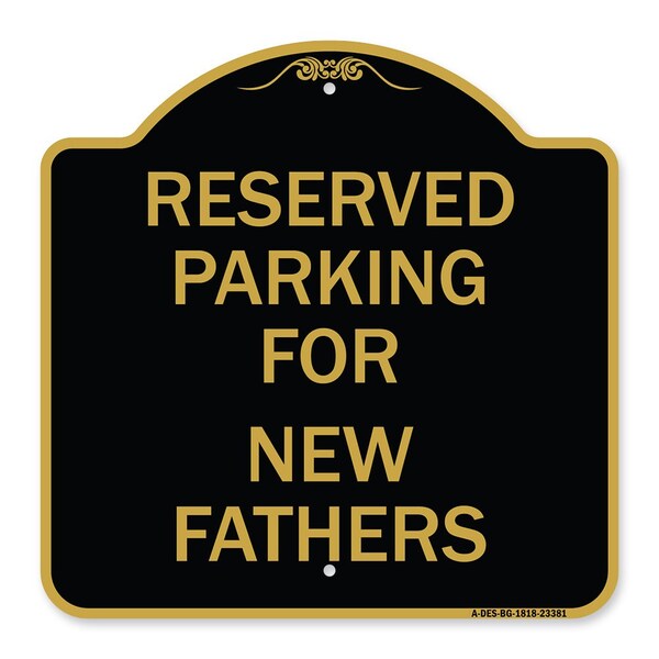 Parking Reserved for New Fathers, Black & Gold Aluminum Architectural Sign, 18" x 18", BG-1818-23381